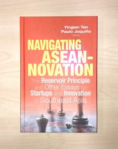 Navigating ASEANnovation: The Reservoir Principle and other essays on startups and innovation in Southeast Asia