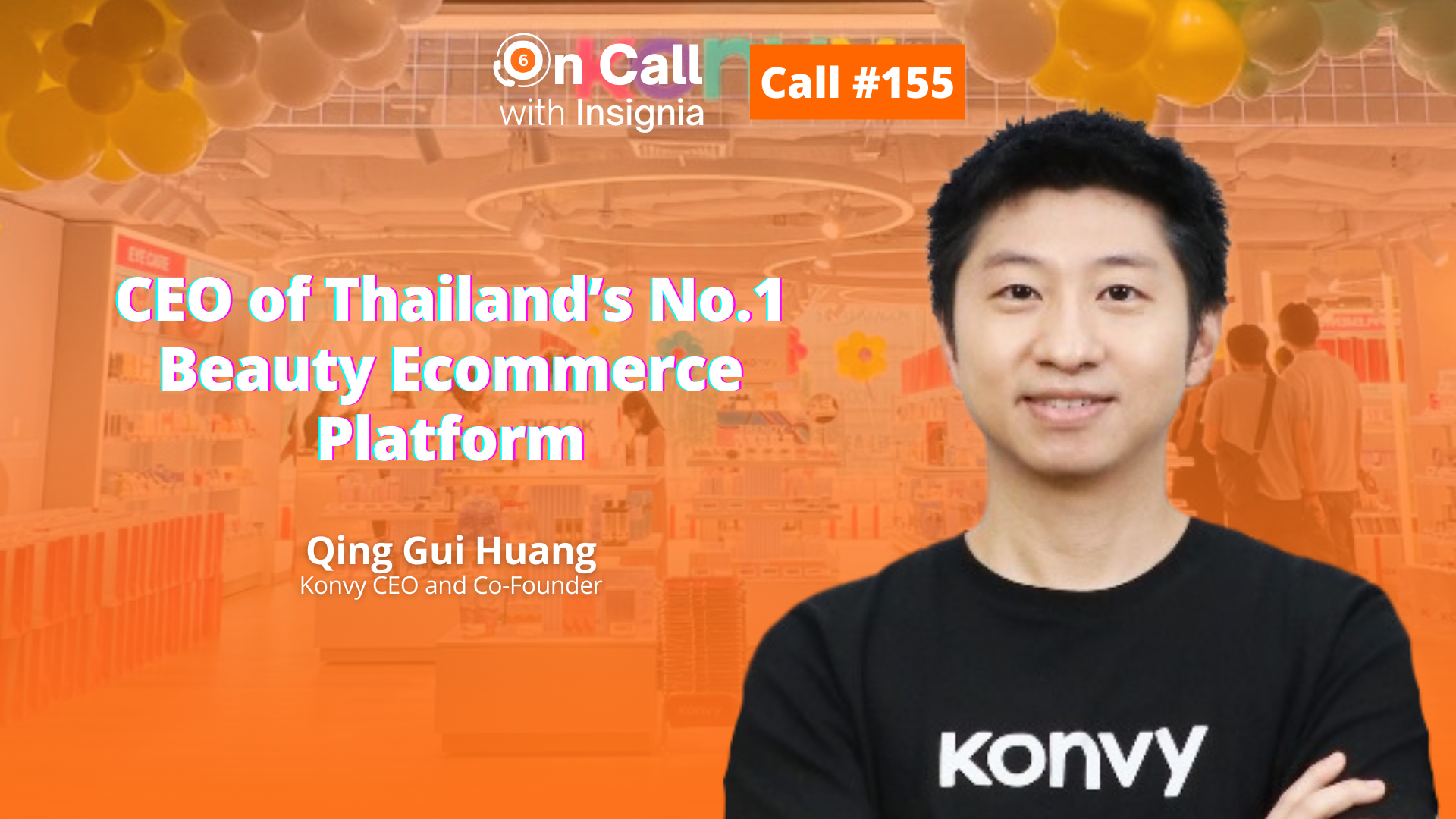 Call 155: Qing Gui Huang, Konvy CEO and Co-Founder on TikTok, Regional  Expansion, VC Funding - Insignia Business Review